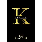 Kehlani: 2020 Planner - Personalised Name Organizer - Plan Days, Set Goals & Get Stuff Done (6x9, 175 Pages)