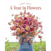 Floret Farm’s a Year in Flowers: Designing Gorgeous Arrangements for Every Season (Flower Arranging Book, Bouquet and Floral Design Book)