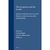The Scriptures and the Scrolls: Studies in Honour of A.S. Van Der Woude on the Occasion of His 65th Birthday