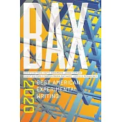 Bax 2020: Best American Experimental Writing