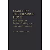 Marchin’’ the Pilgrims Home: Leadership and Decision-Making in an Afro-Caribbean Faith