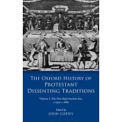 The Oxford History of Protestant Dissenting Traditions, Volume I: The Post-Reformation Era, 1559-1689