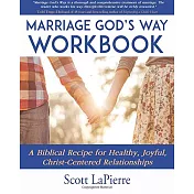 Marriage God’’s Way Workbook: A Biblical Recipe for Healthy, Joyful, Christ-Centered Relationships