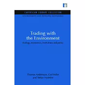 Trading with the Environment: Ecology, Economics, Institutions and Policy