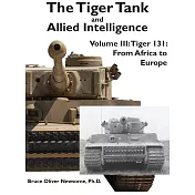 The Tiger Tank and Allied Intelligence: Tiger 131: From Africa to Europe