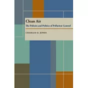 Clean Air: The Policies and Politics of Pollution Control