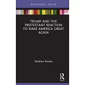 Trump and History: Protestant Reactions to ’’make America Great Again’’