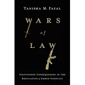 Wars of Law: Unintended Consequences in the Regulation of Armed Conflict