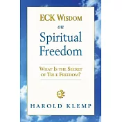 Eck Wisdom on Spiritual Freedom