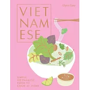 Vietnamese: Simple Vietnamese Food to Cook at Home