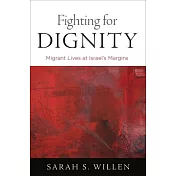 Fighting for Dignity: Migrant Lives at Israel’’s Margins