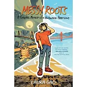 Messy Roots: A Graphic Memoir of a Wuhanese-American