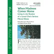 When Madness Comes Home: Living in the Shadow of a Loved One’’s Serious Mental Illness