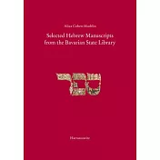 Selected Hebrew Manucripts from the Bavarian State Library: In Collaboration with Yaffa Levy, Michal Sternthal, Ilona Steimann, Anna Nizza-Caplan and