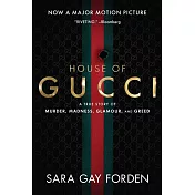 The House of Gucci [movie Tie-In]: A Sensational Story of Murder, Madness, Glamour, and Greed