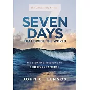 Seven Days That Divide the World, 10th Anniversary Edition: The Beginning According to Genesis and Science