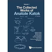 Collected Works of Anatole Katok, The: Volume I