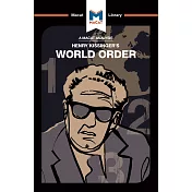 An Analysis of Henry Kissinger’’s World Order: Reflections on the Character of Nations and the Course of History
