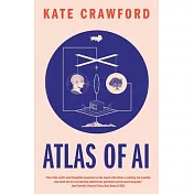 Atlas of AI: Power, Politics, and the Planetary Costs of Artificial Intelligence