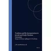 Tradition and Re-Interpretation in Jewish and Early Christian Literature: Essays in Honour of Jürgen C.H. Lebram