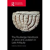 The Routledge Handbook of Jews and Judaism in Late Antiquity