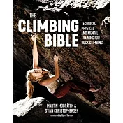 The Climbing Bible: Technical, Physical and Mental Training for Rock Climbing