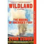 Wildland: The Making of America’’s Fury