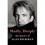 Madly, Deeply: The Diaries of Alan Rickman