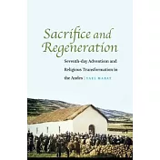 Sacrifice and Regeneration: Seventh-Day Adventism and Religious Transformation in the Andes