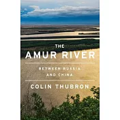 The Amur River: Between Russia and China