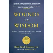 Wounds Into Wisdom: Healing Intergenerational Jewish Trauma: New Preface by Author, New Foreword by Gabor Maté, Reading Group and Study Gu