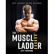 The Muscle Ladder: Get Jacked Using Science
