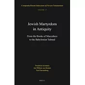Jewish Martyrdom in Antiquity: From the Books of Maccabees to the Babylonian Talmud