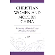 Christian Women and Modern China: Recovering a Women’s History of Chinese Protestantism