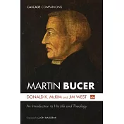 Martin Bucer: An Introduction to His Life and Theology