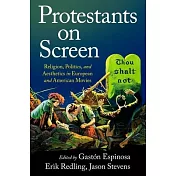 Protestants on Screen: Religion, Politics and Aesthetics in European and American Movies