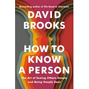 How to Know a Person: The Art of Seeing Others Deeply and Being Deeply Seen
