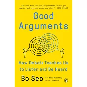 Good Arguments: How Debate Teaches Us to Listen and Be Heard