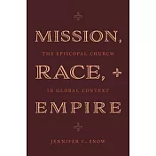 Mission, Race, and Empire: The Episcopal Church in Global Context