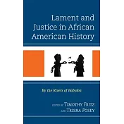 Lament and Justice in African American History: By the Rivers of Babylon