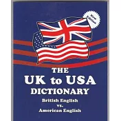 The UK to USA Dictionary New Edition: British English vs. American English