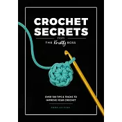 Boss Your Crochet: Over 70 Crochet Tips and Tricks from the Knotty Boss