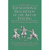 Foundational Description of the Art of Fencing: The 1570 Treatise of Joachim Meyer (Reading Edition)