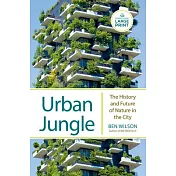 Urban Jungle: The History and Future of Nature in the City