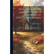 Memorials of the Independent Churches of Northamptonshire: With Biographical Notices of Their Pastors, and Some Account of the Puritan Ministers Who L