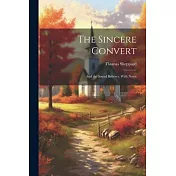 The Sincere Convert: And the Sound Believer. With Notes