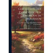 Geschichte der Evangelischen Gemeinden im Rumänien: Mit Besonderer Berücksichtigung des Deutschtums