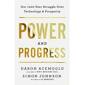 Power and Progress: Our Thousand-Year Struggle Over Technology and Prosperity