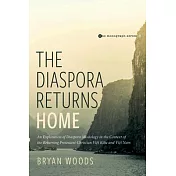 The Diaspora Returns Home: An Exploration of Diaspora Missiology in the Context of the Returning Protestant Christian Viet Kieu and Viet Nam