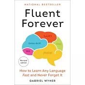 Fluent Forever (Revised Edition): How to Learn Any Language Fast and Never Forget It